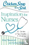 Newmark, Amy, Thieman, LeAnn - Chicken Soup for the Soul: Inspiration for Nurses