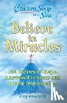 Newmark, Amy - Chicken Soup for the Soul: Believe in Miracles