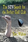 Wishon, Tom - The NEW Search for the Perfect Golf Club