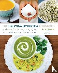 O'Donnell, Kate, Brostrom, Cara - The Everyday Ayurveda Cookbook