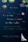 Fields, Rick, Bogin, Benjamin - How the Swans Came to the Lake