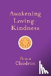 Chodron, Pema - Awakening Loving-Kindness