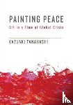 Tanahashi, Kazuaki - Painting Peace