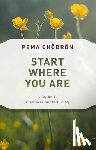 Chodron, Pema - Start Where You Are: A Guide to Compassionate Living