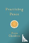 Chodron, Pema - Practicing Peace