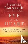 Bourgeault, Cynthia - Eye of the Heart
