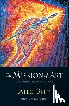 Grey, Alex - The Mission of Art