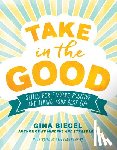 Biegel, Gina, Chambers, Breanna - Take in the Good