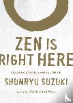 Suzuki, Shunryu - Zen Is Right Here