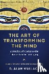 Wallace, B. Alan - The Art of Transforming the Mind