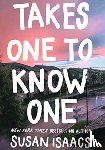 Isaacs, Susan - Takes One To Know One