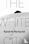 Ramqvist, Karolina - The White City