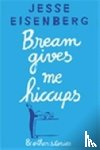 Eisenberg, Jesse - Bream Gives Me Hiccups