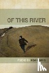 Davis, Noah - Of This River
