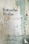 Wodin, Natascha - She Came from Mariupol