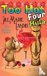 Landis, Jill Marie - Too Hot Four Hula
