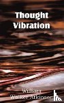 Atkinson, William W - Thought Vibration