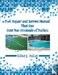 Bailey, Eldon J - Pool Repair and Service Manual That Can Save You Hundreds of Dollars
