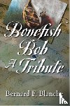 Blanche, Bernard F - Bonefish Bob