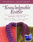 Radcliffe, Margaret - The Knowledgeable Knitter - Understand the Inner Workings of Knitting and Make Every Project a Success