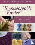 Radcliffe, Margaret - The Knowledgeable Knitter - Understand the Inner Workings of Knitting and Make Every Project a Success