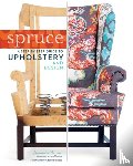 Brown, Amanda - Spruce: A Step-by-Step Guide to Upholstery and Design