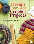 Delaney, Sara - Design Your Own Crochet Projects