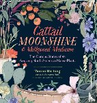 Hartung, Tammi - Cattail Moonshine & Milkweed Medicine