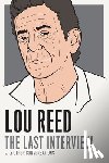 Reed, Lou - Lou Reed: The Last Interview