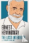 Hemingway, Ernest - Ernest Hemingway: The Last Interview