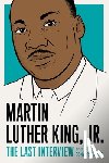 King, Martin Luther - Martin Luther King, Jr.: The Last Interview