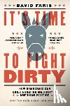 Faris, David - It's Time to Fight Dirty