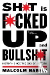 Harris, Malcolm - Shit is Fucked Up and Bullshit