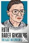 Bader Ginsberg, Ruth - Ruth Bader Ginsburg: The Last Interview