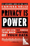 Veliz, Carissa - Privacy Is Power: Why and How You Should Take Back Control of Your Data