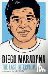 Maradona, Diego - Diego Maradona: The Last Interview