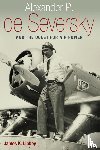 Libbey, James K. - Alexander P. de Seversky and the Quest for Air Power