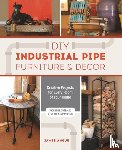 Angus, James - DIY Industrial Pipe Furniture and Decor