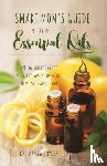Snyder, Mariza - Smart Mom's Guide To Essential Oils