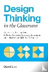 Lee, David - Design Thinking In The Classroom