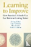 Bryk, Anthony S., Gomez, Louis M., Grunow, Alicia, LeMahieu, Paul G. - Learning To Improve