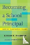 Fiarman, Sarah E. - Becoming a School Principal