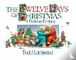 Lockwood, Todd - The Twelve Days of Christmas: A Holiday Fantasy