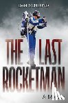 Schlund, Dan - The Last Rocketman: A Memoir