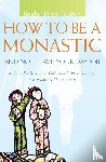 Tvedten, Benet (Brother) - How to be a Monastic and Not Leave Your Day Job
