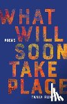 Runyan, Tania - What Will Soon Take Place