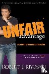 Kiyosaki, Robert T. - Unfair Advantage