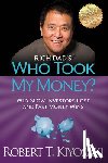 Kiyosaki, Robert T. - Rich Dad's Who Took My Money?