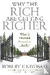 Kiyosaki, Robert T. - Why the Rich Are Getting Richer