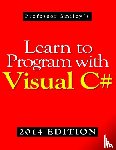 Smiley, John - Learn to Program with Visual C# (2014 Edition)